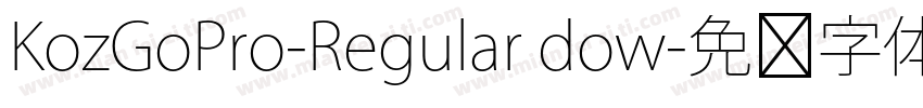 KozGoPro-Regular dow字体转换